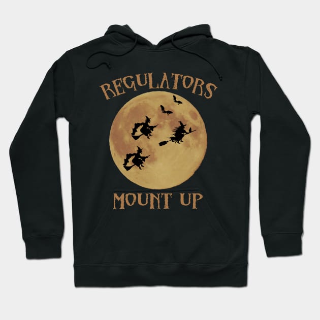 Regulators Mount Up Witches Hoodie by CreatingChaos